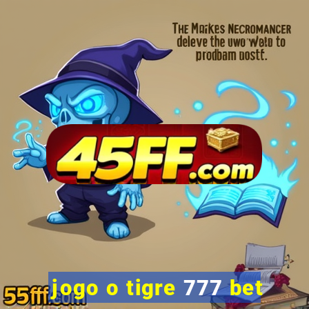 jogo o tigre 777 bet